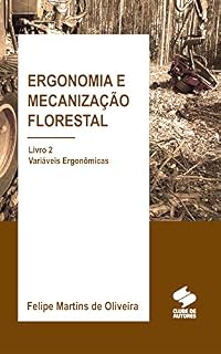 Livro Ergonomia e mecanização florestal: Livro 2 - variáveis ergonômicas