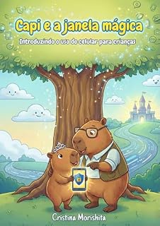 Livro Capi e a janela mágica: Introduzindo o uso do celular para crianças