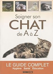 Soigner son chat de A à Z