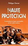 Haute protection : La protection des hautes personnalités de De Gaulle à Sarkozy by
