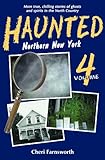 Haunted Northern New York Vol. 4