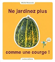 Ne jardinez plus comme une courge