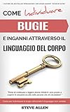 Image de Linguaggio Corporale – Come individuare bugie e inganni attraverso il linguaggio del corpo: Guida per individuare le bugie utilizzando il linguaggio