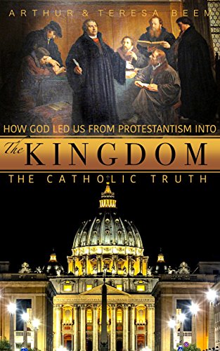 Free The Kingdom: How God Led Us From Protestantism into the Catholic Truth<br />[D.O.C]