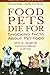 Food Pets Die For: Shocking Facts About Pet Food by Ann N. Martin, Shawn Messonier