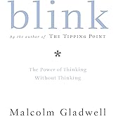 Blink: The Power of Thinking Without Thinking