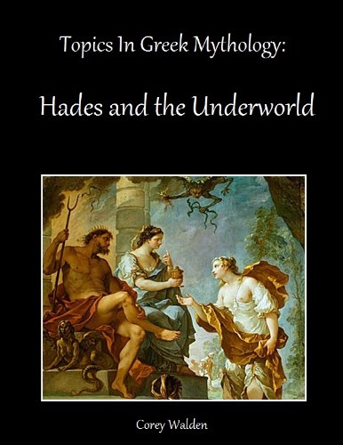Topics In Greek Mythology: Hades And The Underworld