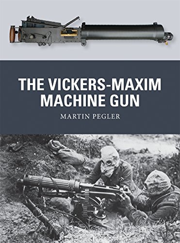 The Vickers-Maxim Machine Gun (Weapon) by Martin Pegler
