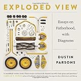 Dustin Parsons, "Exploded View: Essays on Fatherhood, with Diagrams" (U Georgia Press, 2018)