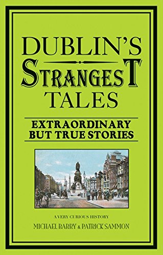 READ Dublin's Strangest Tales: Extraordinary But True Stories (Strangest series)<br />[T.X.T]