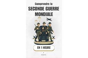 Comprendre la Seconde Guerre Mondiale, en 1 heure: De Munich à Nuremberg : causes, batailles, conséquences — la 2e Guerre mon