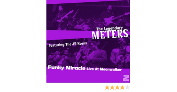 Meters The Jb Horns Funky Miracle Live At Moonwalker Vol 2 By Meters The Jb Horns 2001 08 02 Amazon Com Music