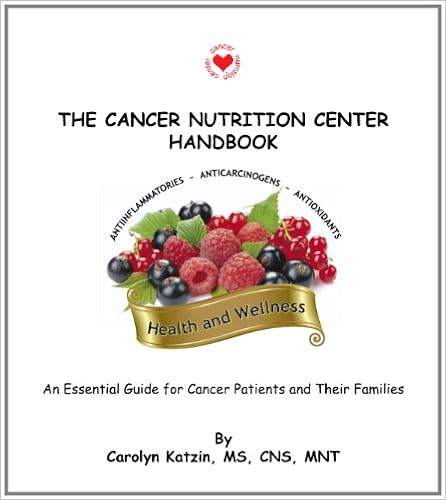 The Cancer Nutrition Center Handbook - An Essential Guide for Cancer Patients and their Families The Cancer Nutrition Center Handbook - An Essential Guide for Cancer Patients and their Families