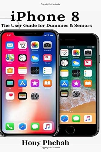 iPhone 8: The User Guide for Dummies & Seniors