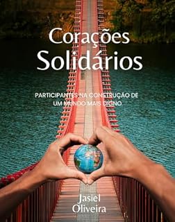 Livro Corações Solidários: Participantes da construção de um mundo mais digno