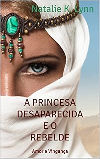 Livro A Princesa Desaparecida e o Rebelde: Amor e Vingança