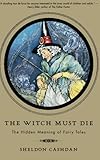 The Witch Must Die: How Fairy Tales Shape Our Lives