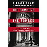 The Bombers and The Bombed: Allied Air War over Europe 1940-1945