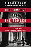 The Bombers and the Bombed: Allied Air War Over Europe 1940-1945 cover