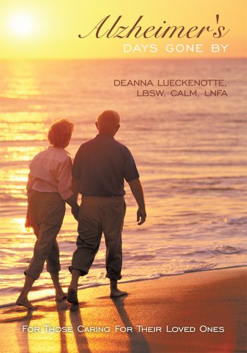 Alzheimer's Days Gone By: For Those Caring for Their Loved Ones by Deanna Lueckenotte