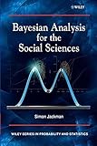 Bayesian Analysis for the Social Sciences