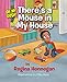 Oh My Gosh.There's A Mouse In My House! by Regina Hennegan, Mike Motz