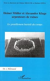 Heiner Müller et Alexander Kluge, arpenteurs de ruines