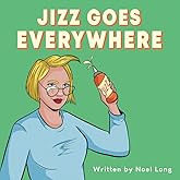 Jizz Goes Everywhere (The Broken Banjo String Series)