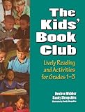 The Kids' Book Club: Lively Reading and Activities for Grades 1–3