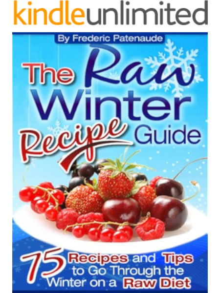 The Raw Winter Recipe Guide 75 Raw Food Recipes You Can Make