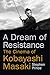 A Dream of Resistance: The Cinema of Kobayashi Masaki by 