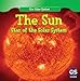 The Sun: Star of the Solar System (Our Solar System)