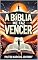 Livro A Bíblia Me Faz Vencer: Guiando sua jornada para o sucesso através da sabedoria da Bíblia e da fé inabalável.