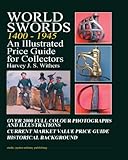World Swords 1400-1945: An Illustrated Price Guide for Collectors by Mr Harvey Withers