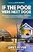 If The Poor Were Next Door: How moving to the poorest country in the world inspired a mission to tra by