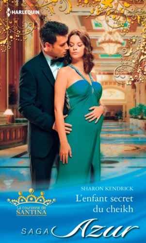 L'enfant secret du cheikh: Saga La couronne de Santina, vol. 2 (Azur) (French Edition)