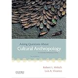 Cultural Anthropology: Asking Questions About Humanity: Welsch, Robert ...