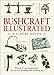 Bushcraft Illustrated: A Visual Guide by Dave Canterbury