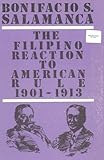 Front cover for the book Filipino Reaction to American Rule 1901-1913 by Bonifacio S. Salamanca