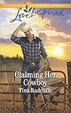 Claiming Her Cowboy: A Fresh-Start Family Romance (Big Heart Ranch) by Tina Radcliffe