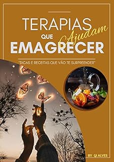 Livro TERAPIAS QUE AJUDAM A EMAGRECER : FORÇA, DETERMINAÇÃO E AÇÃO! VOCÊ GANHA MAIS 6 E-BOOKS QUE ESTÃO INCLUIDOS NESSE: SUCO DETOX; RECEITA FITNESS;COMA COM SAÚDE; SOPAS MÁGICAS;CHÁS DETOX; PÃO FITNESS.