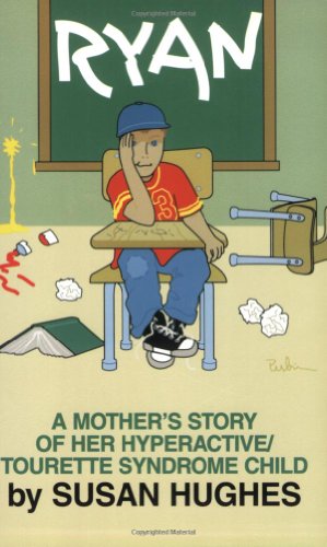 Ryan: A Mother's Story of Her Hyperactive/Tourette Syndrome Child - Susan Hughes