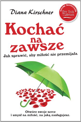 Kochać na zawsze. Jak sprawić, aby miłość  nie przemijała