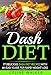 Dash Diet: 77 Delicious Dash Diet Recipes with an Easy Guide for Rapid Weight Loss (Dash Diet, Fat Loss, Low Cholesterol)