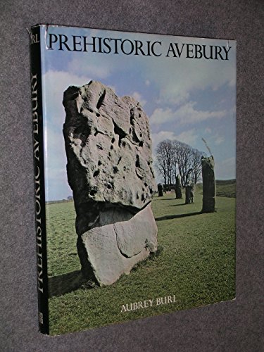Prehistoric Avebury by Aubrey Burl (Hardcover)