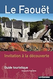 Le  Faouët : invitation à la découverte