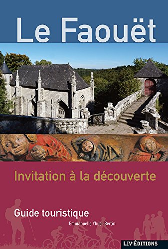 Le  Faouët : invitation à la découverte