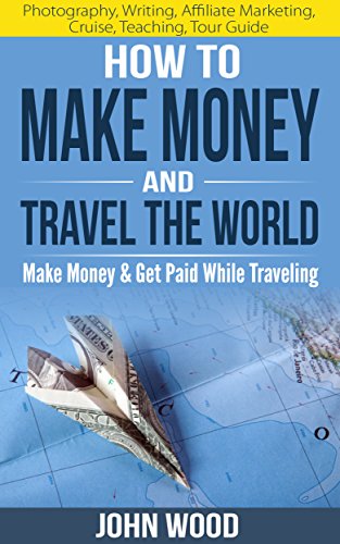 How To Make Money And Travel The World Make Money Get Paid While Traveling - 