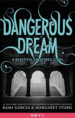Dangerous Dream: A Beautiful Creatures Story (Dangerous Creatures)