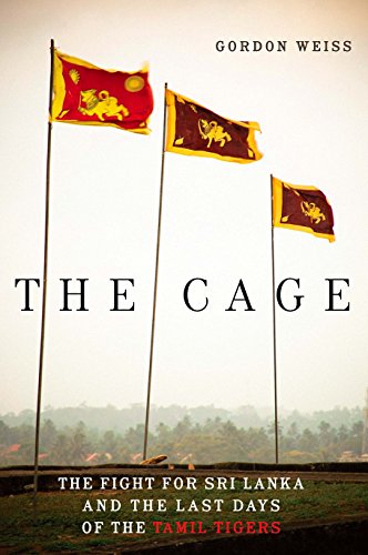 The Cage: The Fight for Sri Lanka and the Last Days of the Tamil Tigers